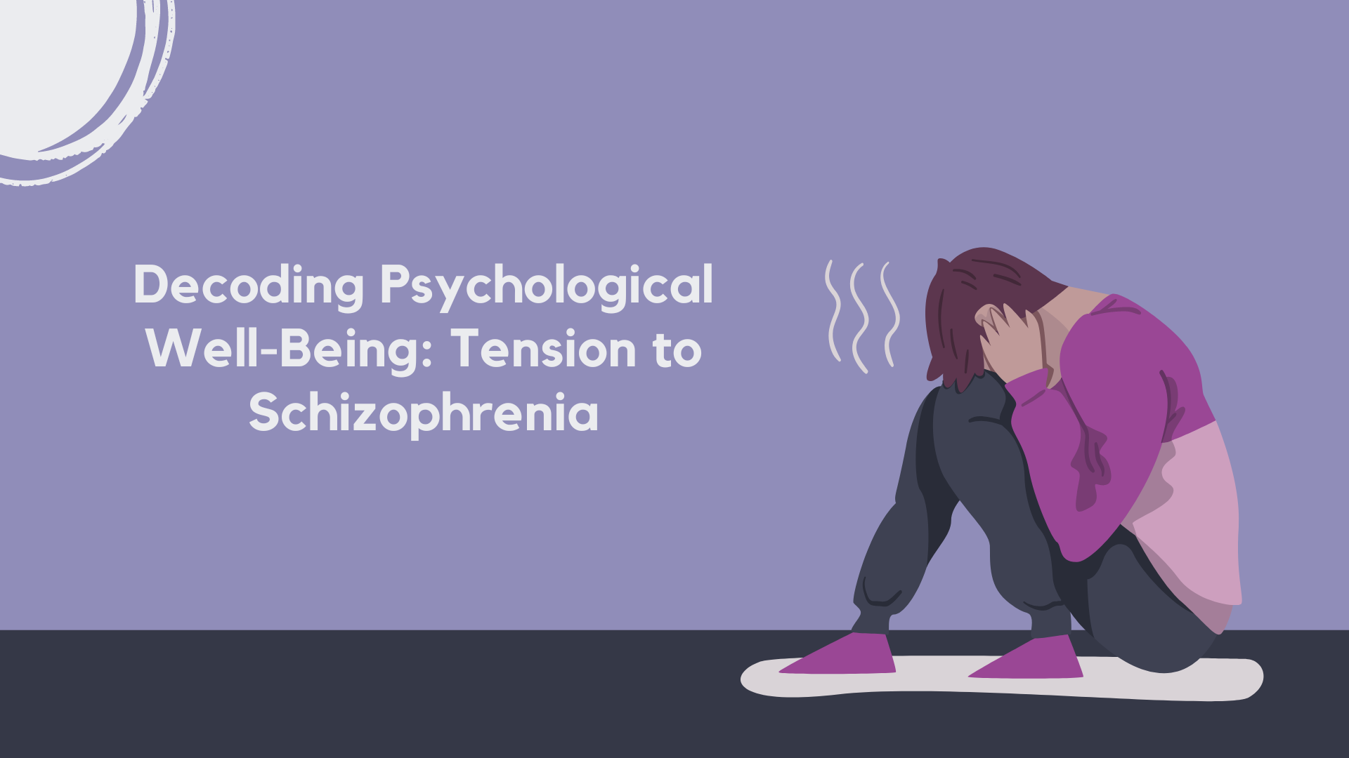 Unraveling the Spectrum of Psychological Well-Being: Understanding Tension to Schizophrenia